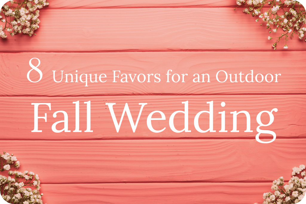 8 Unique Favors for an Outdoor Fall Wedding
